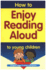 How to Enjoy Reading Aloud to Young Children