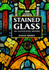 Stained Glass: an Illustrated History