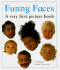 Funny Faces: a Very First Picture Book