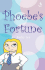 Phoebe's Fortune (Phoebe)