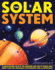 The Solar System a Breathtaking Tour of the Universe and How It Works With More Than 300 Incredible Photographs and Illustrations