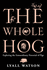 The Whole Hog: Exploring the Extraordinary Potential of Pigs [Signed]-Watson, Lyall