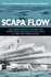 Scapa Flow: the Reminiscences of Men and Women Who Served in Scapa Flow in the Two World Wars