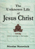 Unknown Life of Jesus Christ, the