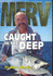 Merv: Caught in the Deep