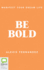 Be Bold: Manifest Your Dream Life