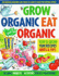 Grow Organic, Eat Organic: for Budding Gardeners and Cooks to Learn to Value the Natural World: for Budding Gardeners and Cooks to Learn to Value the Natural World