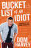 Bucket List of an Idiot