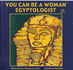 You Can Be a Woman Egyptologist (Careers in Archaeology, Part 1)