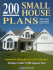 200 Small House Plans: Innovative Plans for Sensible Lifestyles: Designs Under 2, 500 Square Feet