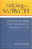 Judging the Sabbath: Discovering What Can't Be Found in Colossians 2: 16