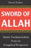 Sword of Allah: Islamic Fundamentalism From an Evangelical Perspective