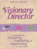 The Visionary Director: a Handbook for Dreaming, Organizing, and Improvising in Your Center