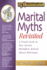 Marital Myths Revisited: a Fresh Look at Two Dozen Mistaken Beliefs About Marriage (Rebuilding Books)