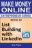 List Building with Linkedin: Book 10 of the Make Money Online Entrepreneur Series
