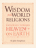 Wisdom From World Religions  Pathways Toward Heaven on Earth