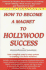 How to Become a Magnet to Hollywood Success