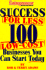 Success for Less: 100 Low-Cost Businesses You Can Start Today