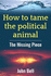 How to tame the political animal:: The missing piece