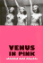 Venus in Pink: an Illustrated Tribute to Japanese Pink Movies & Softcore Porn Starlets