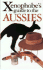 The Xenophobe's Guide to the Aussies (Xenophobe's Guides-Oval Books)