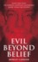 Evil Beyond Belief: the True Story of Harold Shipman, Britain's Most Prolific Serial Killer