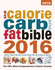 The Calorie, Carb and Fat Bible 2016: the Uks Most Comprehensive Calorie Counter 2016