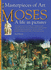 Moses: a Life in Pictures (Masterpieces of Art)