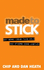 Made to Stick: Why Some Ideas Take Hold and Others Come Unstuck