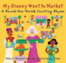 My Granny Went to Market: a Round-the-World Counting Rhyme