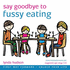 Say Goodbye to Fussy Eating (5-8 Yr Olds): Children Enjoy Trying Out New Foods (Lynda Hudson's "Unlock Your Life" Audio Cds for Children)