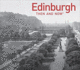 Edinburgh Then and Now