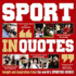 Sport in Quotes: Insight and Inspiration from the World's Sporting Heroes