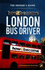 How to Become a London Bus Driver: the Insider's Guide: 1