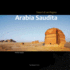 Arabia Saudita - Tesori Di Un Regno: Un Viaggio Fotografico in Uno Dei Piu' Inaccessibili Paesi Del Mondo. Da Ovest a Est, Da Nord a Sud, Inebriati Di Oud E Nuvole Di Incenso - Tra Deserti, Rovine E Citta' Sante