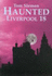 Haunted Liverpool: 18