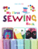 My First Sewing Book: Learn to Sew: Kids