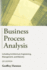Business Process Analysis: Including Architecture, Engineering, Improvement, Management, and Maturity