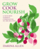 Grow Cook Nourish: a Kitchen Garden Companion in 500 Recipes