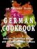 German Cookbook: Delicious, Traditional Recipes With Authentic German Flavour: Volume 2 (Cultural Tastes)