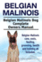 Belgian Malinois. Belgian Malinois Dog Complete Owners Manual. Belgian Malinois care, costs, feeding, grooming, health and training all included.