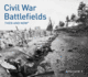 Civil War Battlefields Then and Now