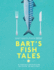 Bart's Fish Tales: A fishing adventure in over 100 recipes