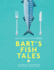 Bart's Fish Tales: a Fishing Adventure in Over 100 Recipes