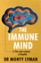The Immune Mind: the Fascinating Bbc Radio 4 Book of the Week, Uncovering the Connection Between the Mind, Immune System and Microbiome