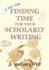 Finding Time for Your Scholarly Writing: a Short Guide (Short Guides)