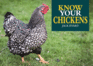 Know Your Chickens (Old Pond Books) 44 Hen Breeds From Ancona to Wyandotte, With Essential Facts on History, Country of Origin, Color, Size, Egg Production, & More, Plus Full-Page Photos of Each Breed