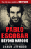 Pablo Escobar: Beyond Narcos (War on Drugs)