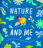 Nature and Me a Guide to the Joys and Excitements of the Outdoors