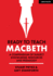 Ready to Teach: Macbeth: a Compendium of Subject Knowledge, Resources and Pedagogy